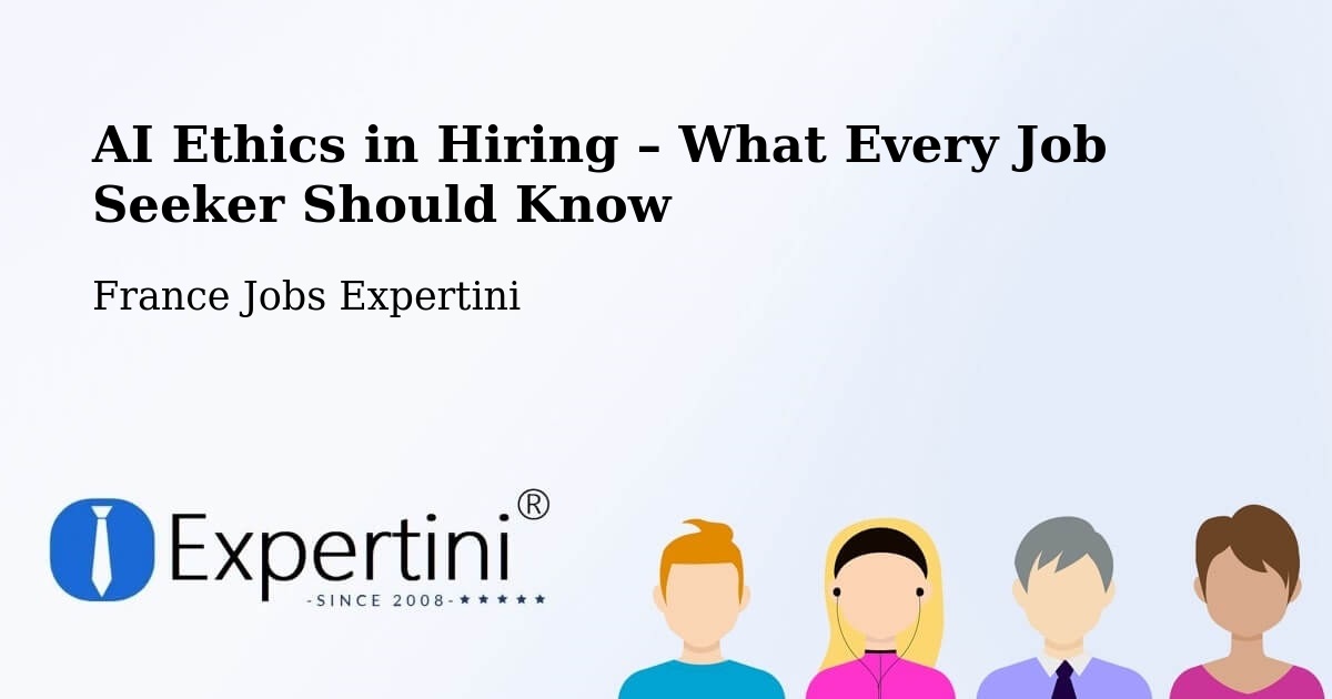 AI Ethics in Recruitment & Hiring – Paris - Paris, France Jobs Expertini
