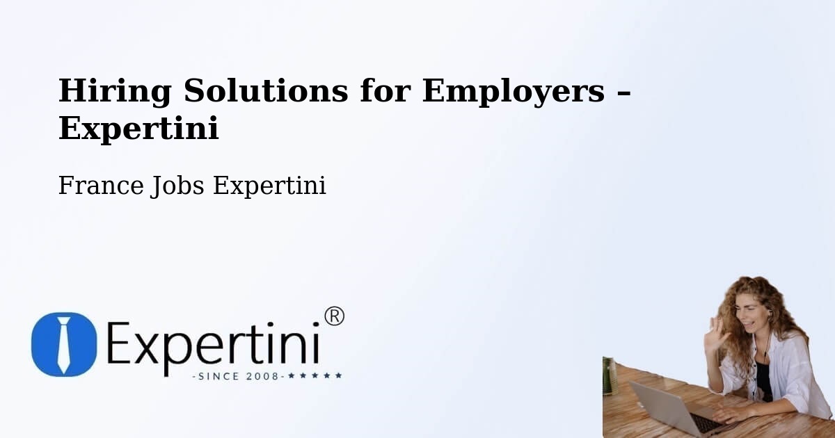 Hiring Solutions for Employers in Paris - Paris, France Jobs Expertini