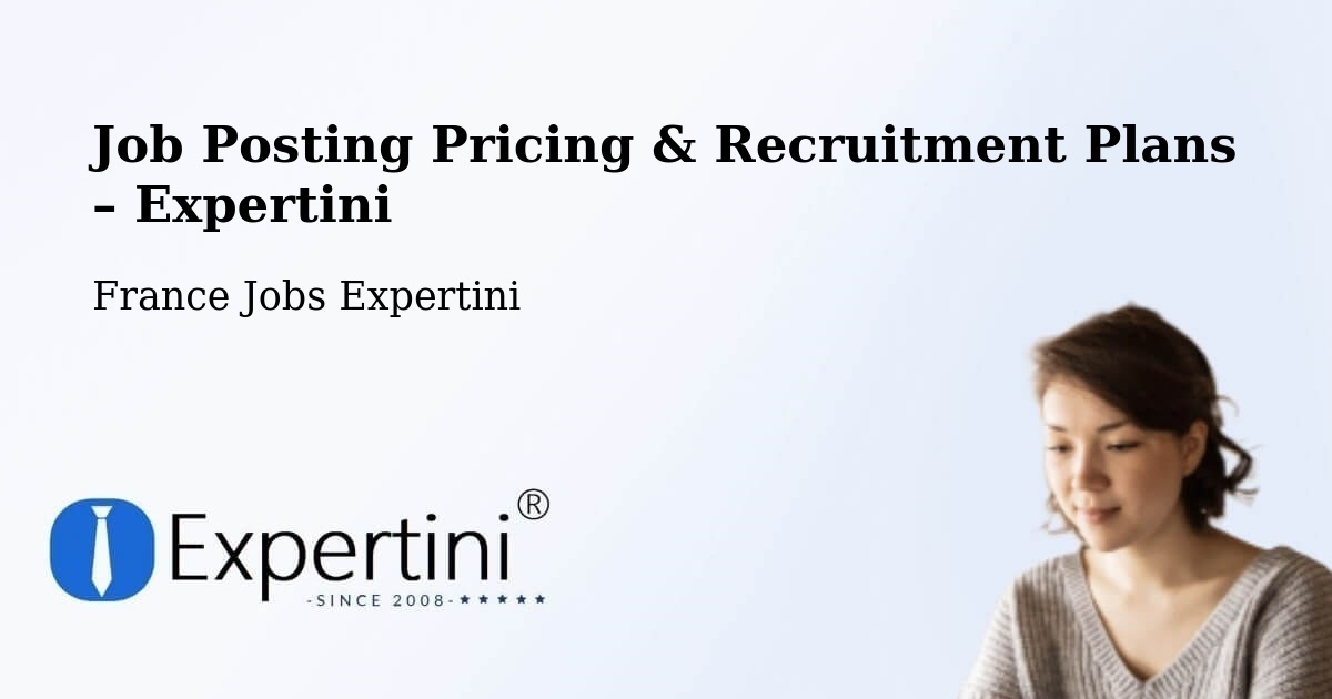 Job Posting Pricing & Recruitment Plans – Paris - Paris, France Jobs Expertini