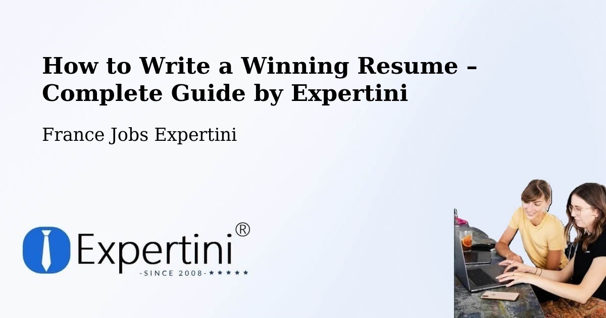 Resume Writing Guide for Job Seekers – Paris - Paris, France Jobs Expertini